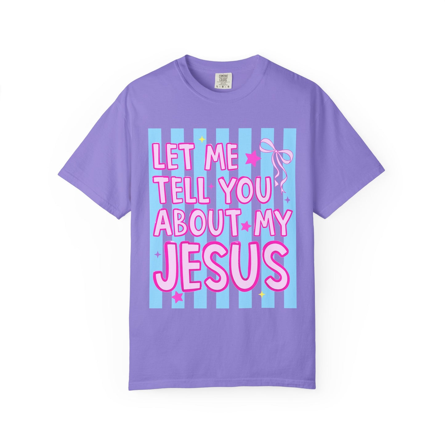 Let Me Tell You About My Jesus Tee