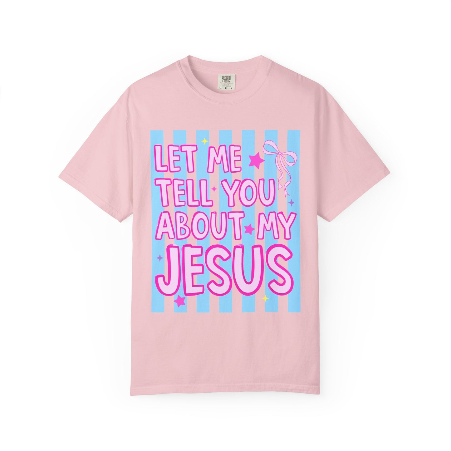 Let Me Tell You About My Jesus Tee